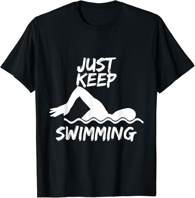 Just Keep Swimming Funny Swim Sport Swimmer Gift TShirt Amazon.co.uk Fashion
